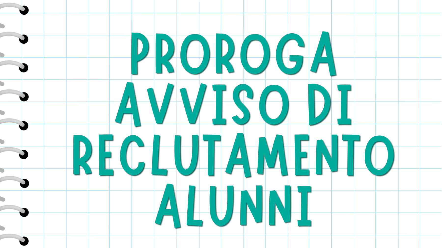 PROROGA AVVISO DI RECLUTAMENTO ALUNNI